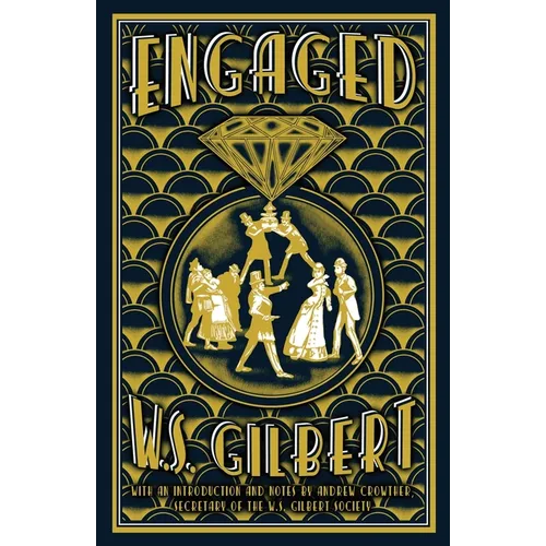 Engaged: An Entirely Original Farcical Comedy in Three Acts - Paperback