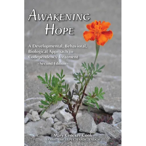 Awakening Hope. A Developmental, Behavioral, Biological Approach to Codependency Treatment. - Paperback