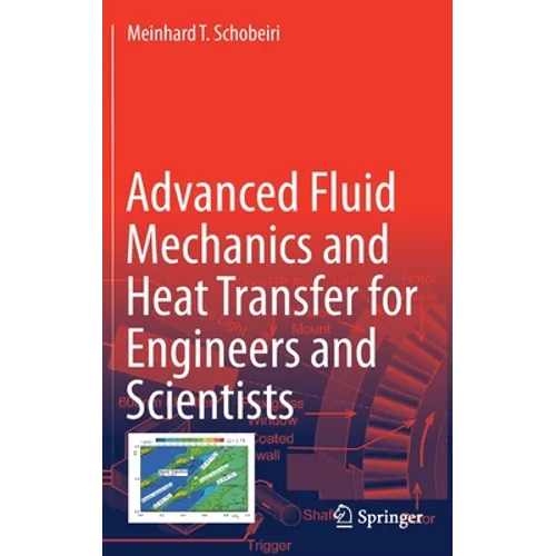Advanced Fluid Mechanics and Heat Transfer for Engineers and Scientists - Hardcover