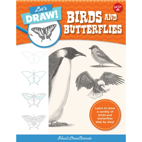 Let's Draw Birds & Butterflies: Learn to Draw a Variety of Birds and Butterflies Step by Step! - Paperback