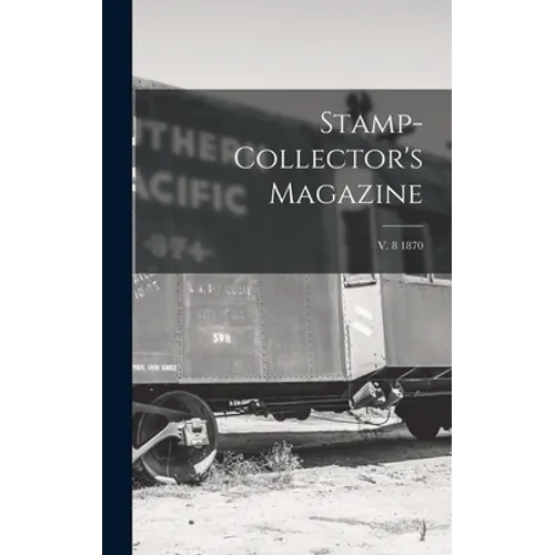 Stamp-collector's Magazine; v. 8 1870 - Hardcover