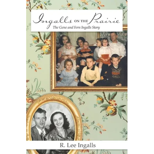 Ingalls on the Prairie: The Gene and Fern Ingalls Story - Paperback