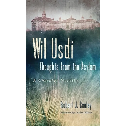 Wil Usdi: Thoughts from the Asylum, a Cherokee Novella Volume 64 - Paperback