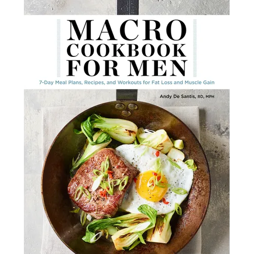 Macro Cookbook for Men: 7-Day Meal Plans, Recipes, and Workouts for Fat Loss and Muscle Gain - Paperback