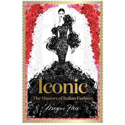 Iconic: The Masters of Italian Fashion - Hardcover