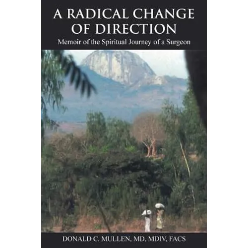 A Radical Change of Direction: Memoir of the Spiritual Journey of a Surgeon - Paperback