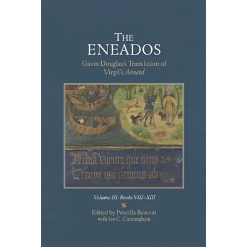 The Eneados: Gavin Douglas's Translation of Virgil's Aeneid: Volume III: Book VIII-XIII - Hardcover