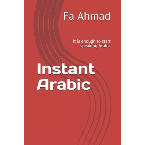 Instant Arabic: It is enough to start speaking Arabic - Paperback