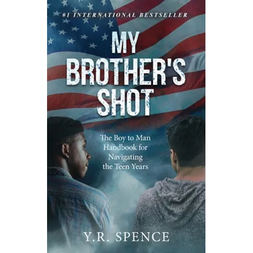 My Brother's Shot: The Boy to Man Handbook for Navigating Your Teen Years - Paperback