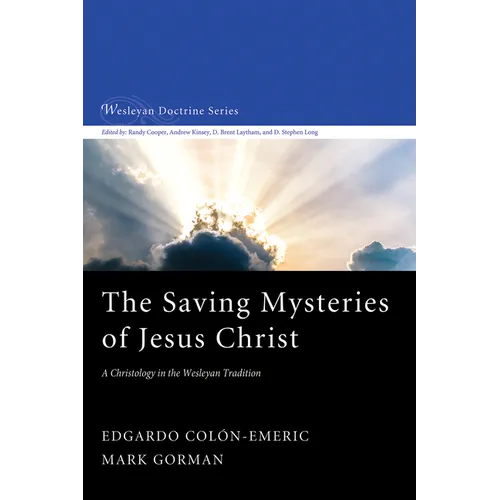 The Saving Mysteries of Jesus Christ: A Christology in the Wesleyan Tradition - Paperback