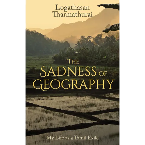 The Sadness of Geography: My Life as a Tamil Exile - Paperback