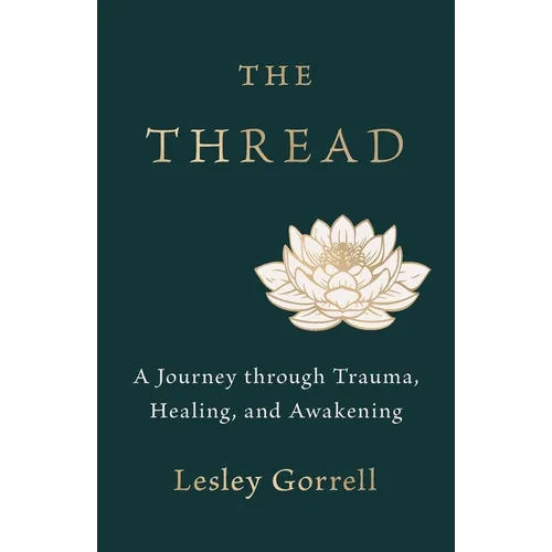 The Thread: A Journey through Trauma, Healing, and Awakening - Paperback