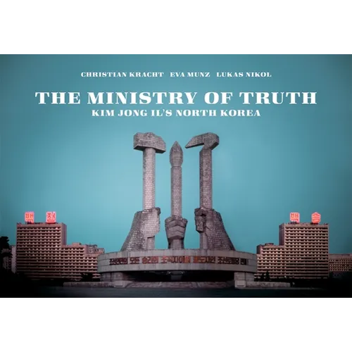 The Ministry of Truth: Kim Jong-Il's North Korea - Paperback