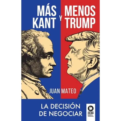 Más Kant y menos Trump: La decisión de negociar - Paperback