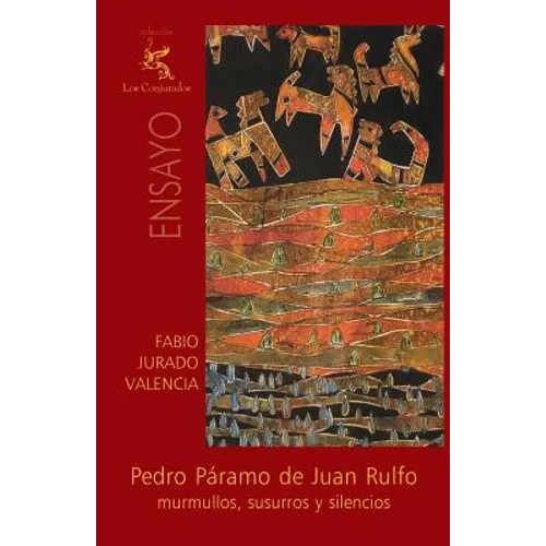 Pedro Páramo de Juan Rulfo: Murmullos, susurros y silencios - Paperback