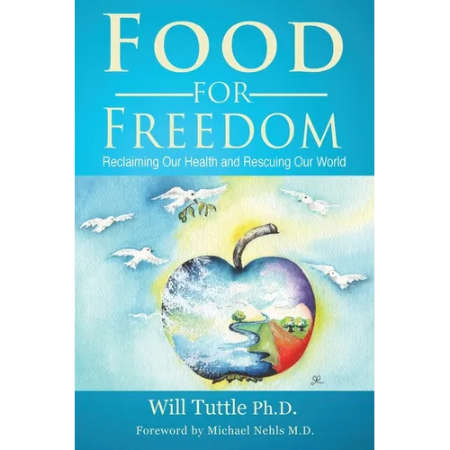Food for Freedom: Reclaiming Our Health and Rescuing Our World - Paperback