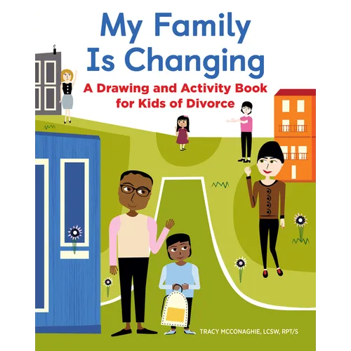 My Family Is Changing: A Drawing and Activity Book for Kids of Divorce - Paperback