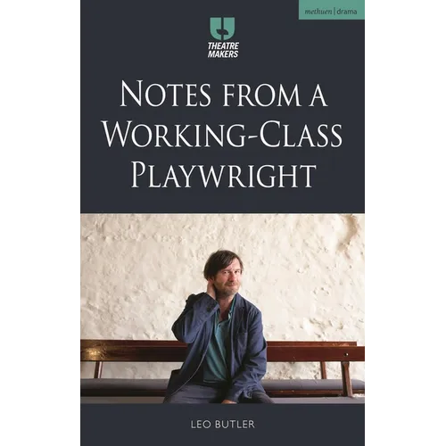 Notes from a Working-Class Playwright - Hardcover
