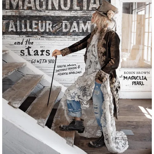 And the Stars Go with You: Soulful Interiors, Ineffable Fashion & Mindful Ramblings - Paperback