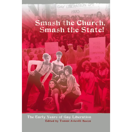 Smash the Church, Smash the State!: The Early Years of Gay Liberation - Paperback