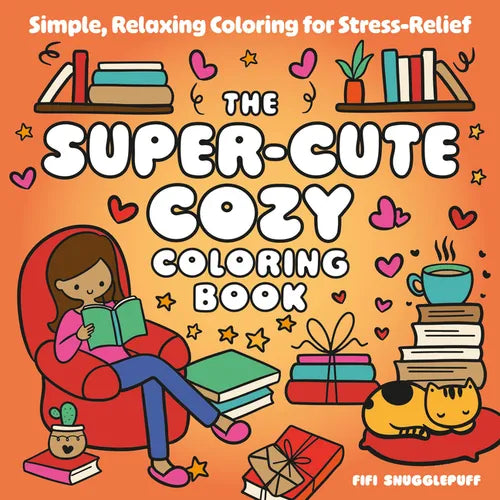The Super-Cute Cozy Coloring Book: Simple, Relaxing Coloring for Stress-Relief - Paperback