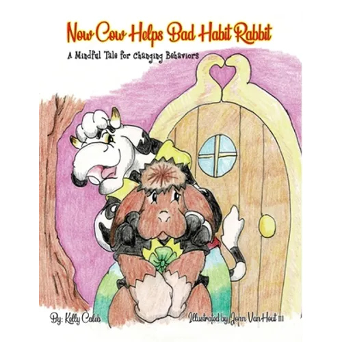 Now Cow Helps Bad Habit Rabbit: A Mindful Tale for Changing Behaviors - Paperback