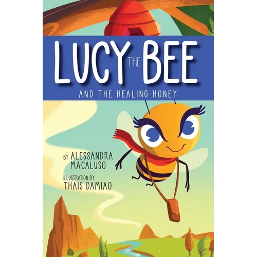 Lucy the Bee and the Healing Honey - Paperback