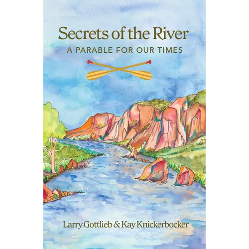 Secrets of the River: A Parable for Our Times - Paperback