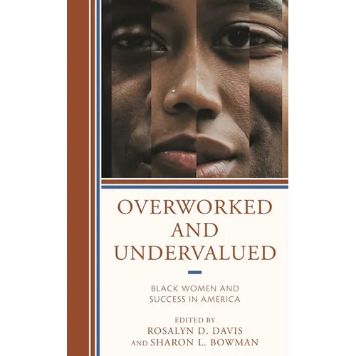 Overworked and Undervalued: Black Women and Success in America - Paperback