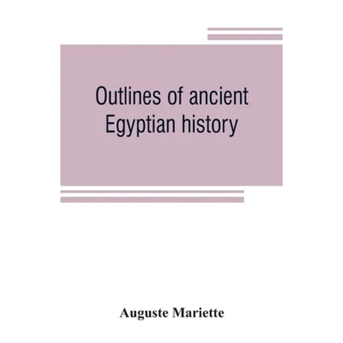 Outlines of ancient Egyptian history - Paperback