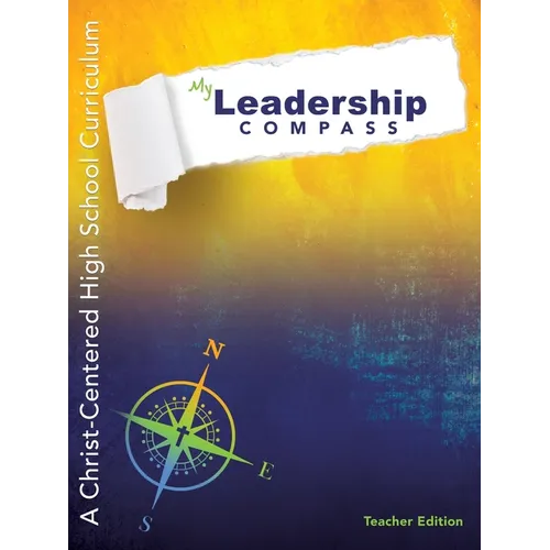 My Leadership Compass - Teacher Edition: A Christ-Centered High School Curriculum - Paperback
