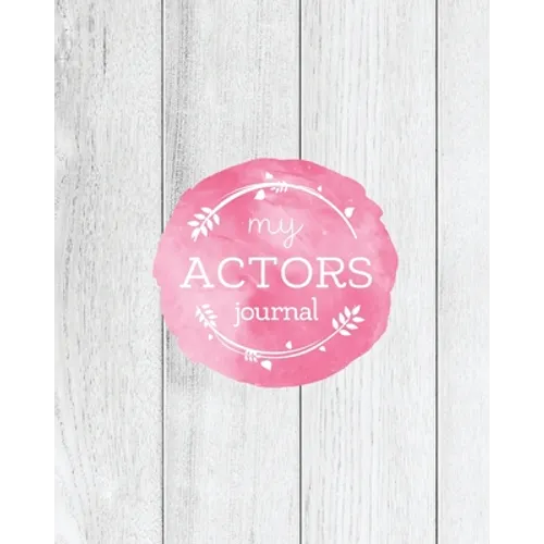 Actors Journal: Audition Notebook, Prompts & Blank Lined Notes To Write, Theater Performance Auditions, Gift, Diary Log Book - Paperback