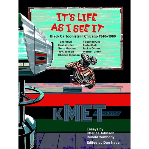 It's Life as I See It: Black Cartoonists in Chicago, 1940 - 1980 - Paperback