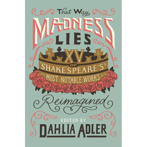That Way Madness Lies: 15 of Shakespeare's Most Notable Works Reimagined - Paperback