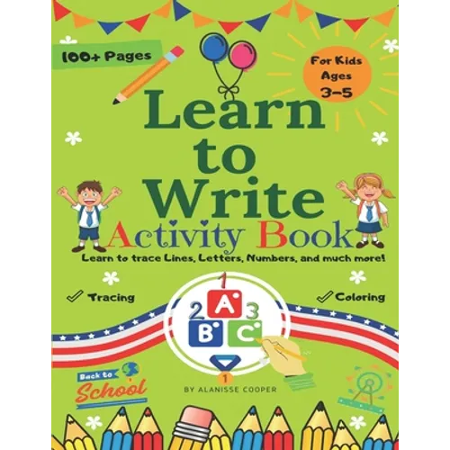 Learn to Write Activity Book for Kids 3-5 years old. Learn to trace Lines, Letters, Numbers, and much more!: Fun Toddler Tracing Activity Book - Paperback