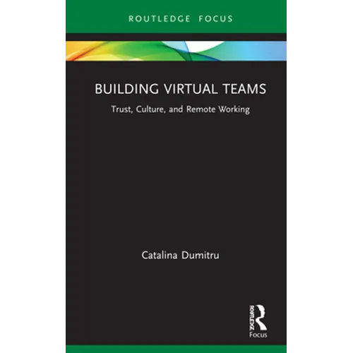Building Virtual Teams: Trust, Culture, and Remote Working - Hardcover