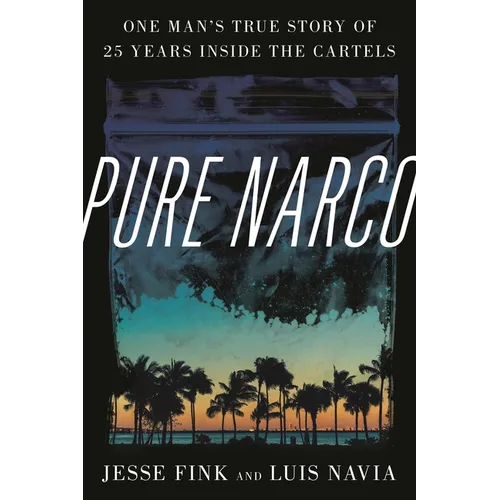 Pure Narco: One Man's True Story of 25 Years Inside the Cartels - Hardcover