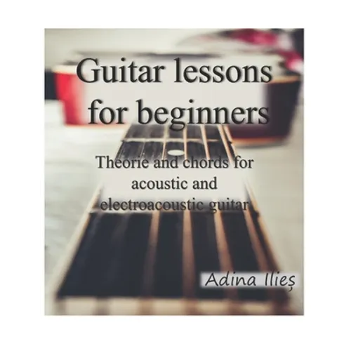 Guitar lessons for beginners: Theorie and chords for acoustic and electroacoustic guitars - Paperback