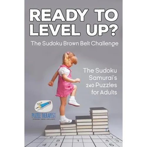 Ready to Level Up? The Sudoku Brown Belt Challenge The Sudoku Samurai's 240 Puzzles for Adults - Paperback