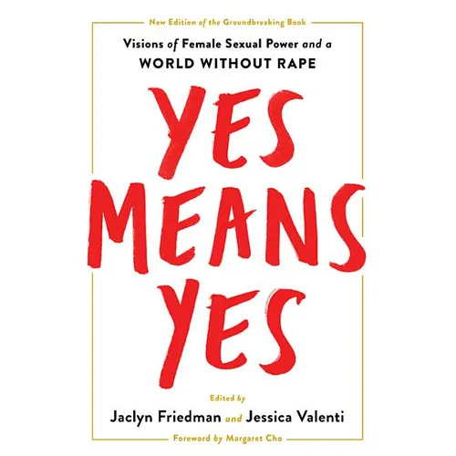 Yes Means Yes!: Visions of Female Sexual Power and a World Without Rape - Paperback