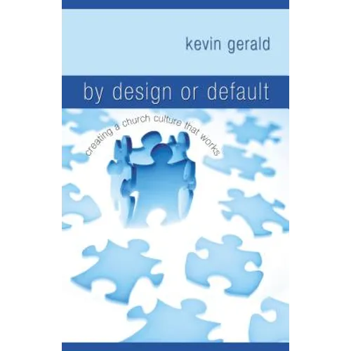 By Design or Default?: Creating a Church Culture That Works - Paperback