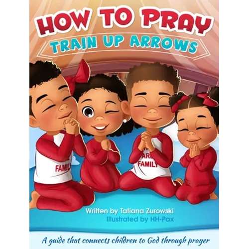 How to Pray: A guide that connects children to God through prayer - Hardcover