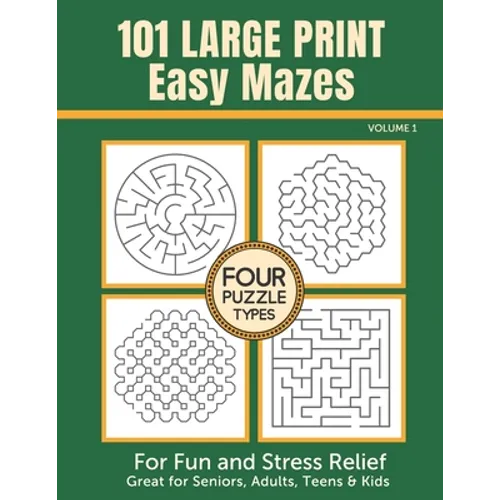 101 Large Print Easy Mazes for Fun and Stress Relief - Volume 1: Great for Seniors, Adults, Teens & Kids - Paperback