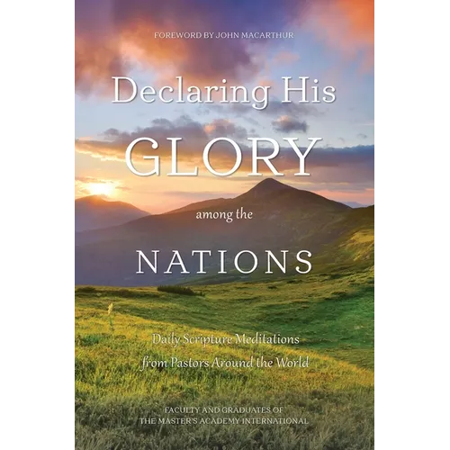 Declaring His Glory among the Nations: Daily Scripture Meditations from Pastors around the World - Paperback