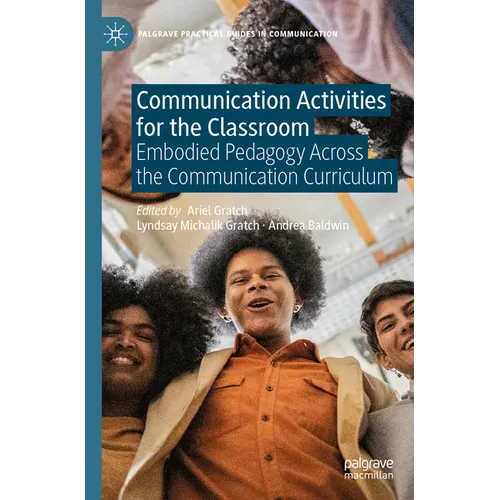 Communication Activities for the Classroom: Embodied Pedagogy Across the Communication Curriculum - Paperback