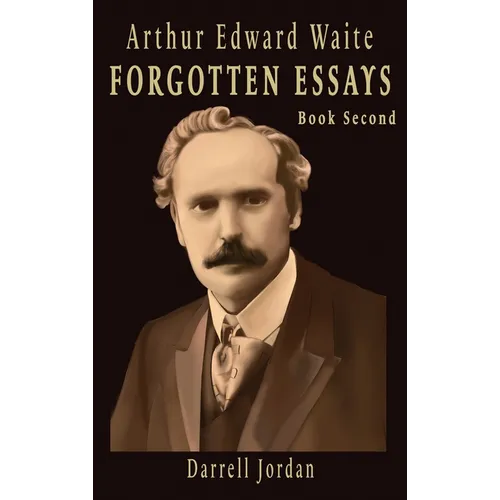 Arthur Edward Waite Forgotten Essays - Book Second - Hardcover