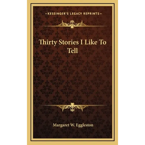 Thirty Stories I Like To Tell - Hardcover