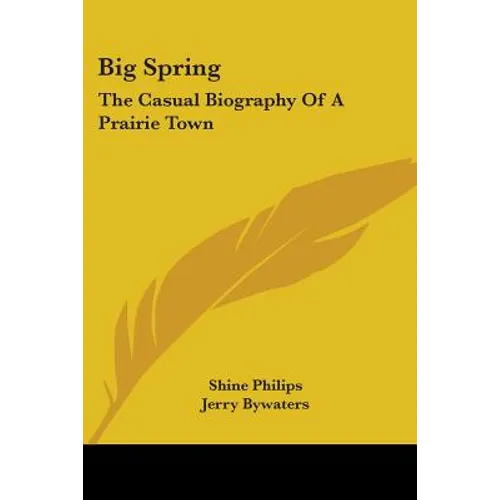 Big Spring: The Casual Biography of a Prairie Town - Paperback