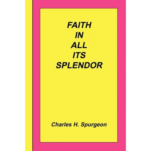 Faith In All Its Splendor - Paperback