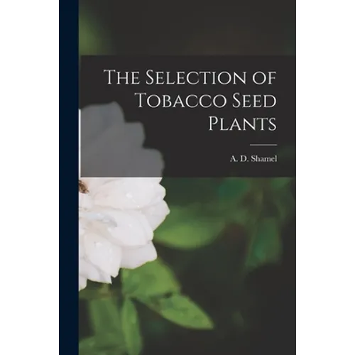 The Selection of Tobacco Seed Plants - Paperback